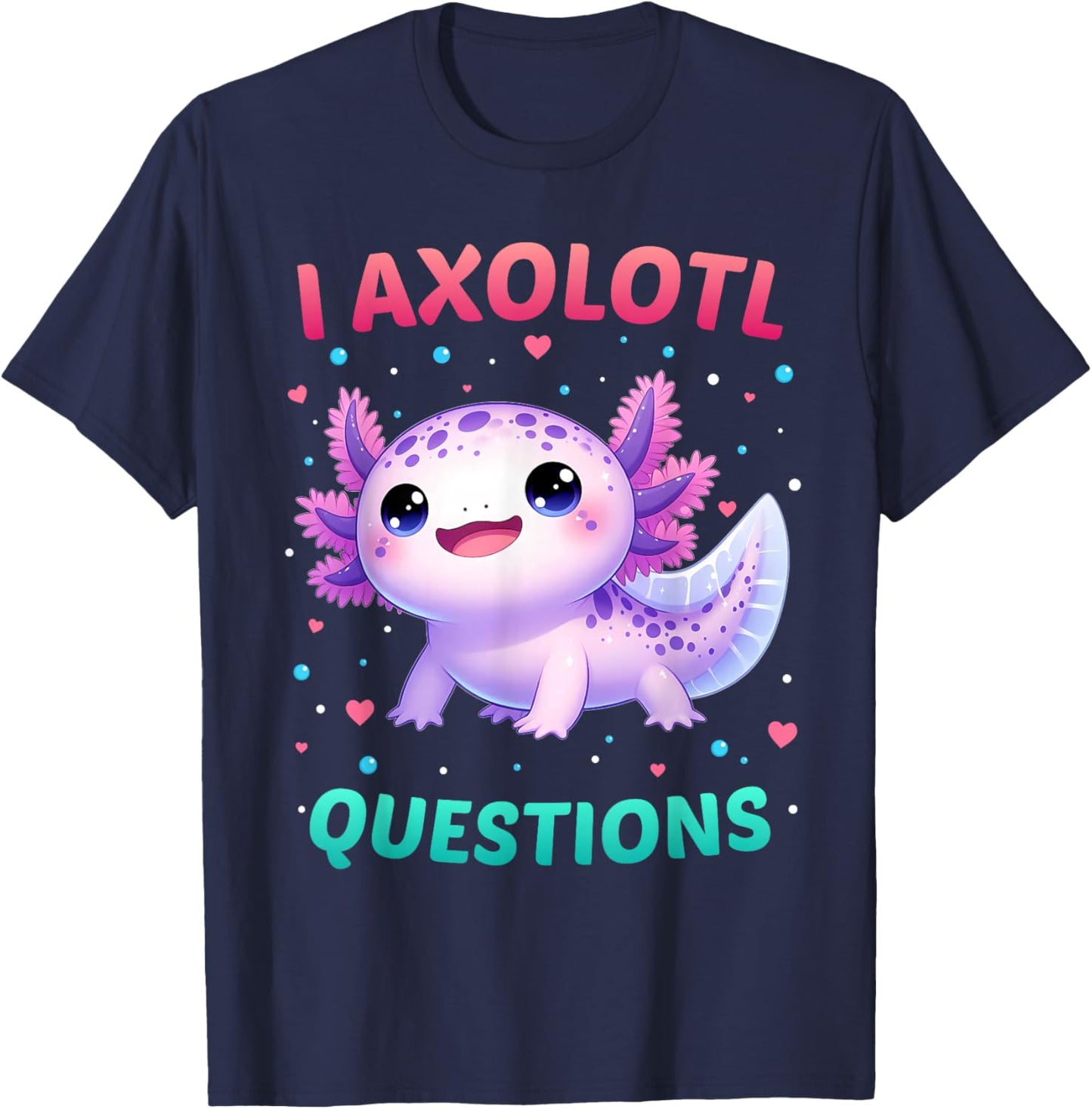 I Axolotl Questions Shirt Funny Kawaii Axolotl Toddler Kids T-Shirt - T-Shirt | Navy