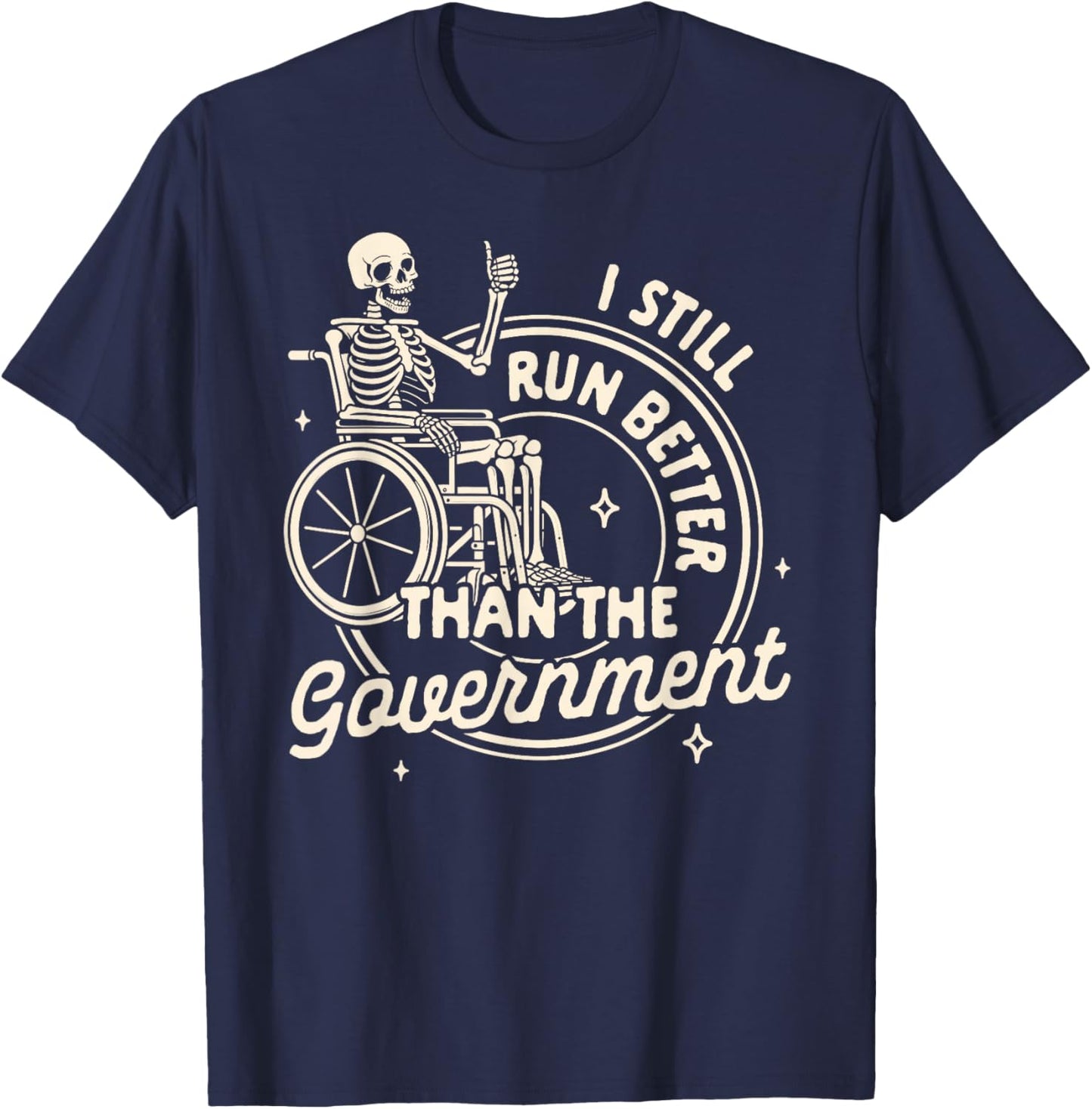 Disabled Disability I Still Run Better Than The Government T-Shirt - T-Shirt | Navy