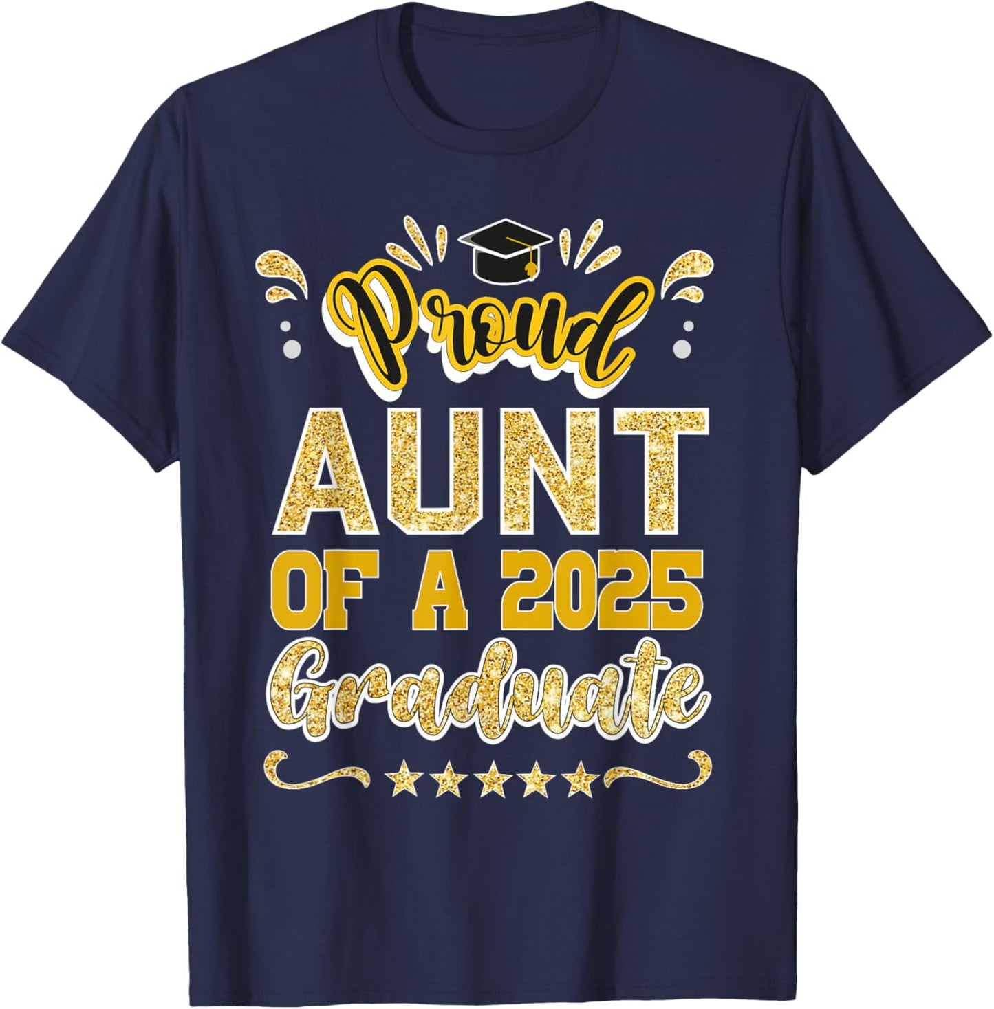 Proud Aunt of a 2025 Graduate Class Senior Graduation Aunt T-Shirt - T-Shirt | Navy
