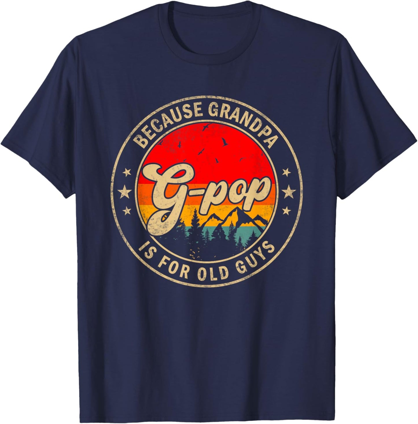 G-Pop Because Grandpa Is For Old Guys for Papa Grandpa T-Shirt - T-Shirt | Navy