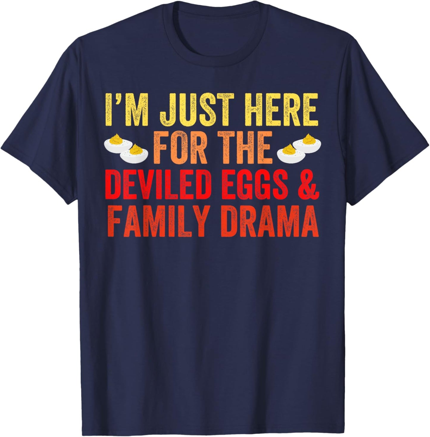 I'm Just Here For The Deviled Eggs Family Drama Thanksgiving T-Shirt - T-Shirt | Navy