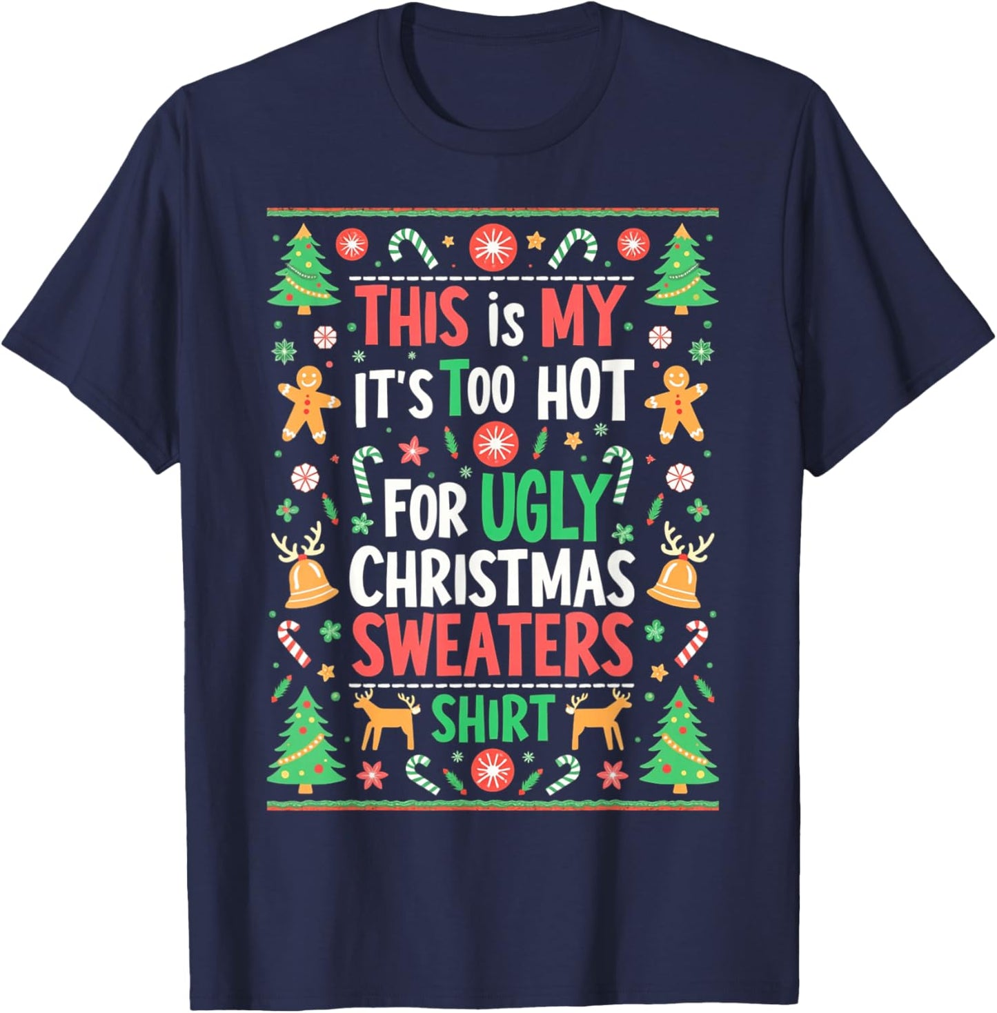 Funny Its Too Hot For Ugly Christmas Sweaters Xmas Pajamas T-Shirt - T-Shirt | Navy
