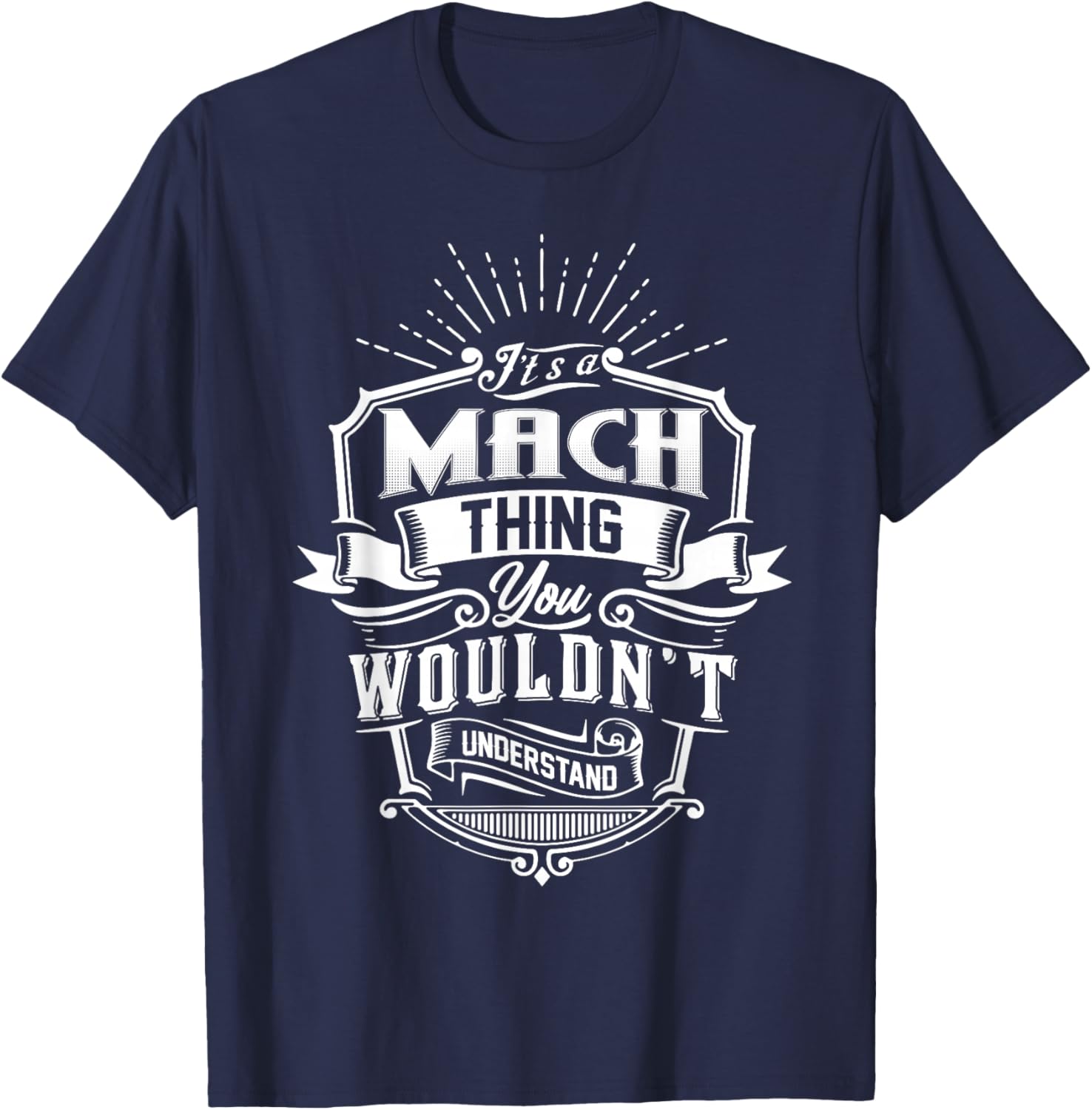 It's A MACH Thing You Wouldn't Understand Name Vintage T-Shirt - T-Shirt | Navy