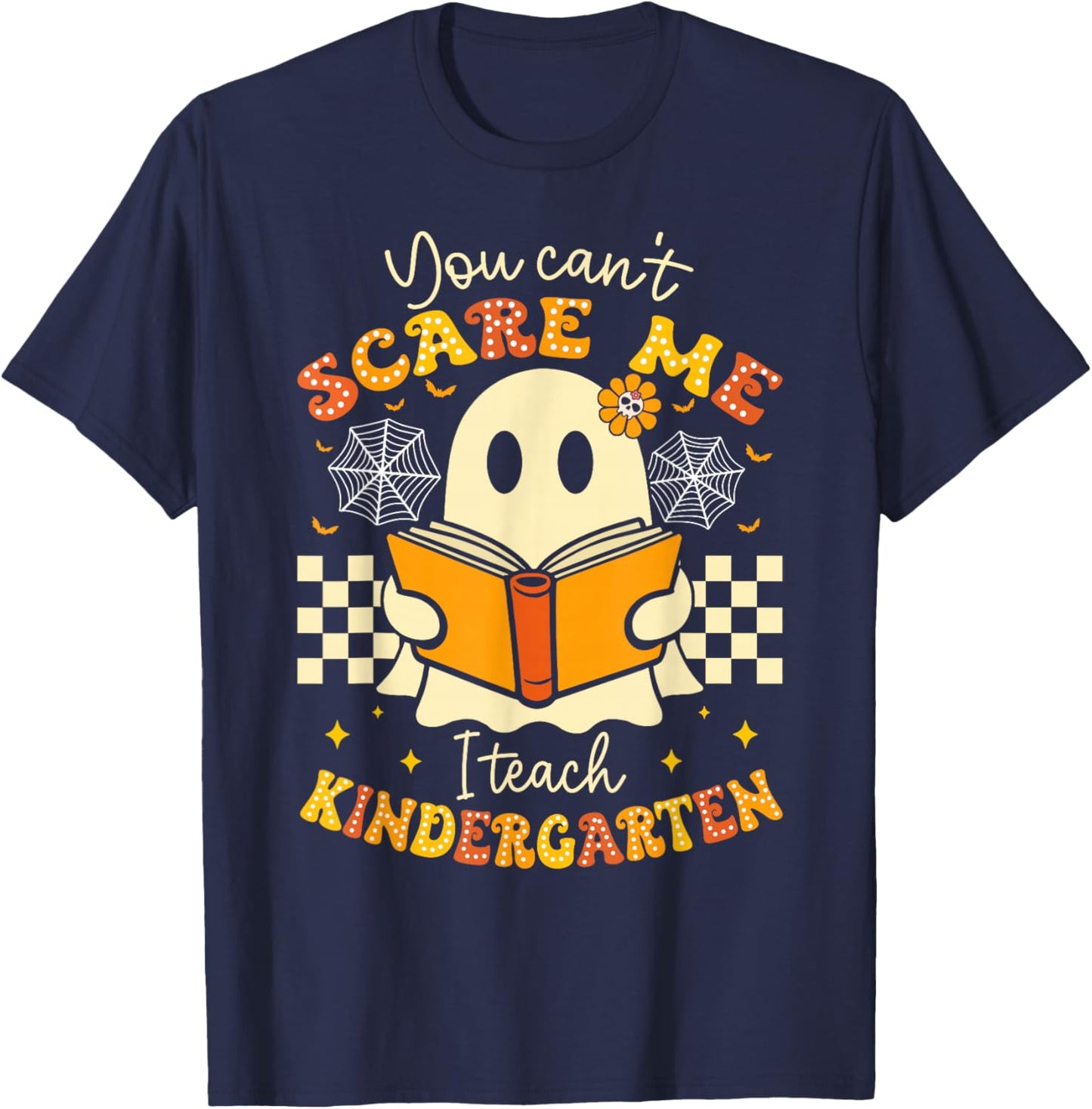 You Can't Scare Me I Teach Kindergarten Teacher Halloween T-Shirt - T-Shirt | Navy
