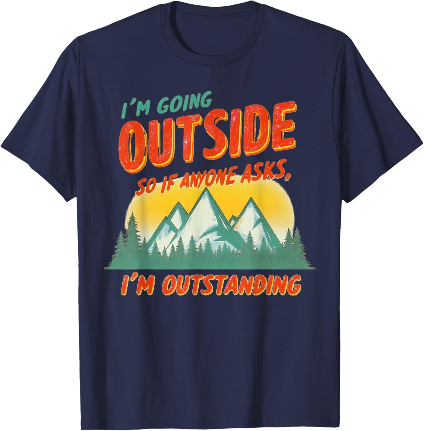 I'm Going Outside So If Anyone Asks I'm Outstanding -Adults Blue Short Sleeve T-Shirt - T-Shirt | Navy
