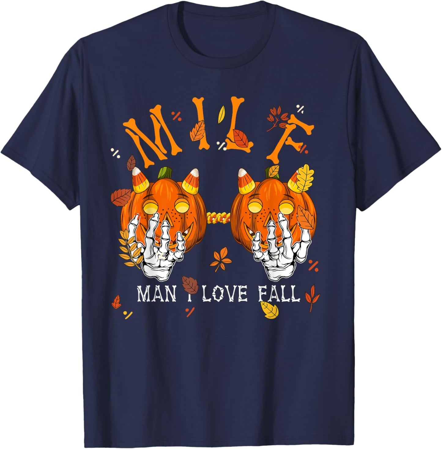 M I L F Man I Love Fall Autumn Season Skeleton Pumpkin Hand T-Shirt - T-Shirt | Navy