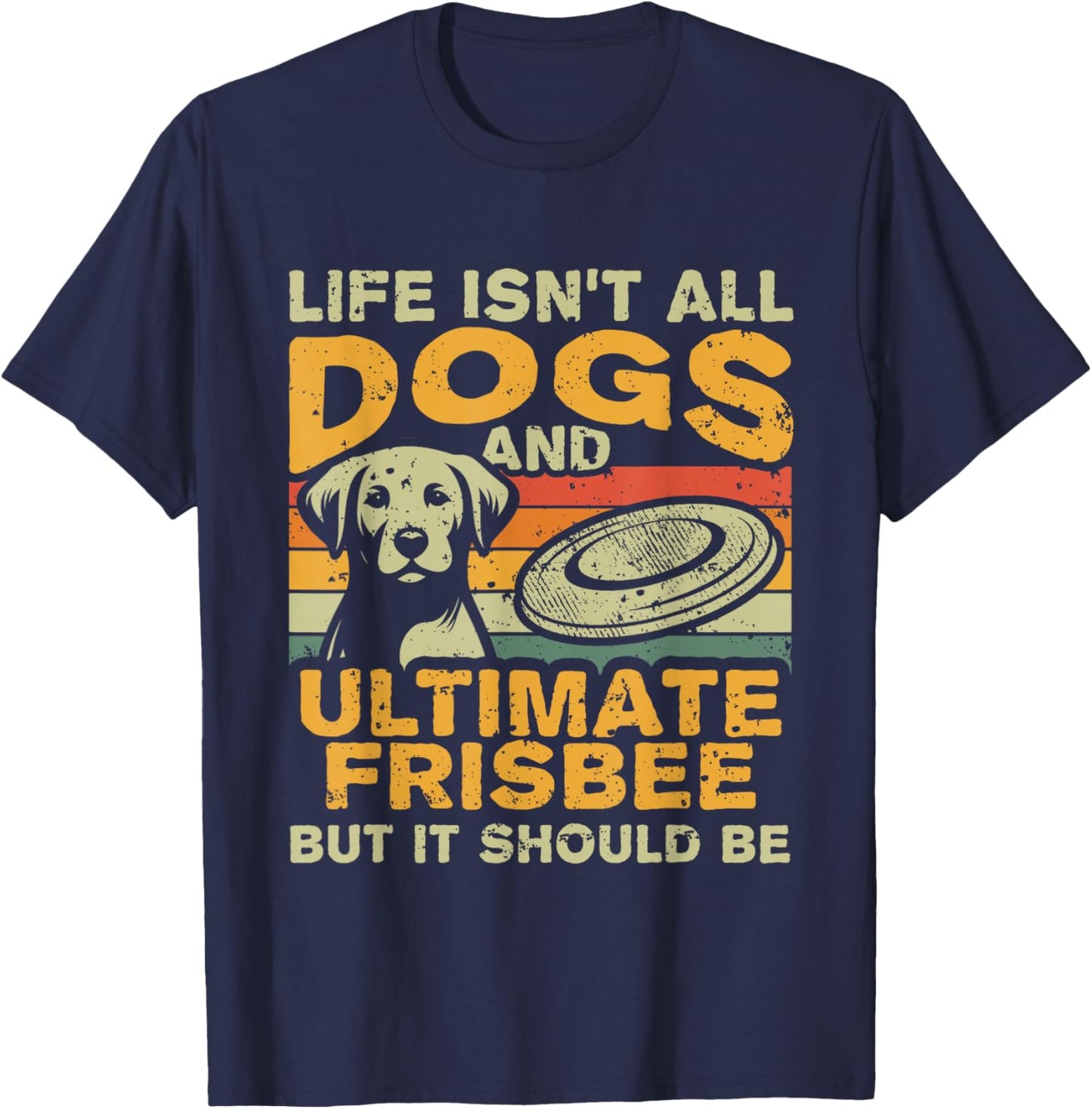 Retro Life Isn't All Dogs And Ultimate Frisbee T-Shirt - T-Shirt | Navy
