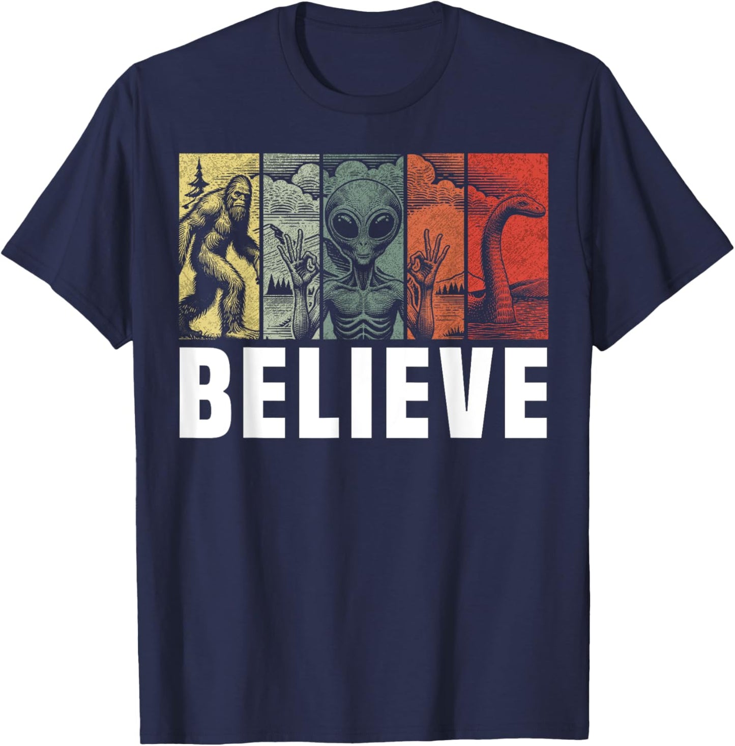 Believe Bigfoot Alien Loch Ness Monster Funny Retro Cryptids T-Shirt - T-Shirt | Navy