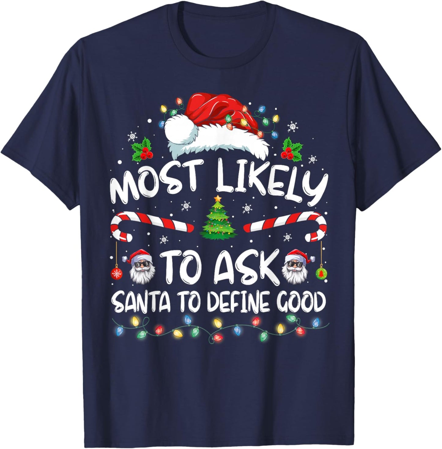 Most Likely To Ask Santa To Define Good Family Christmas T-Shirt - T-Shirt | Navy