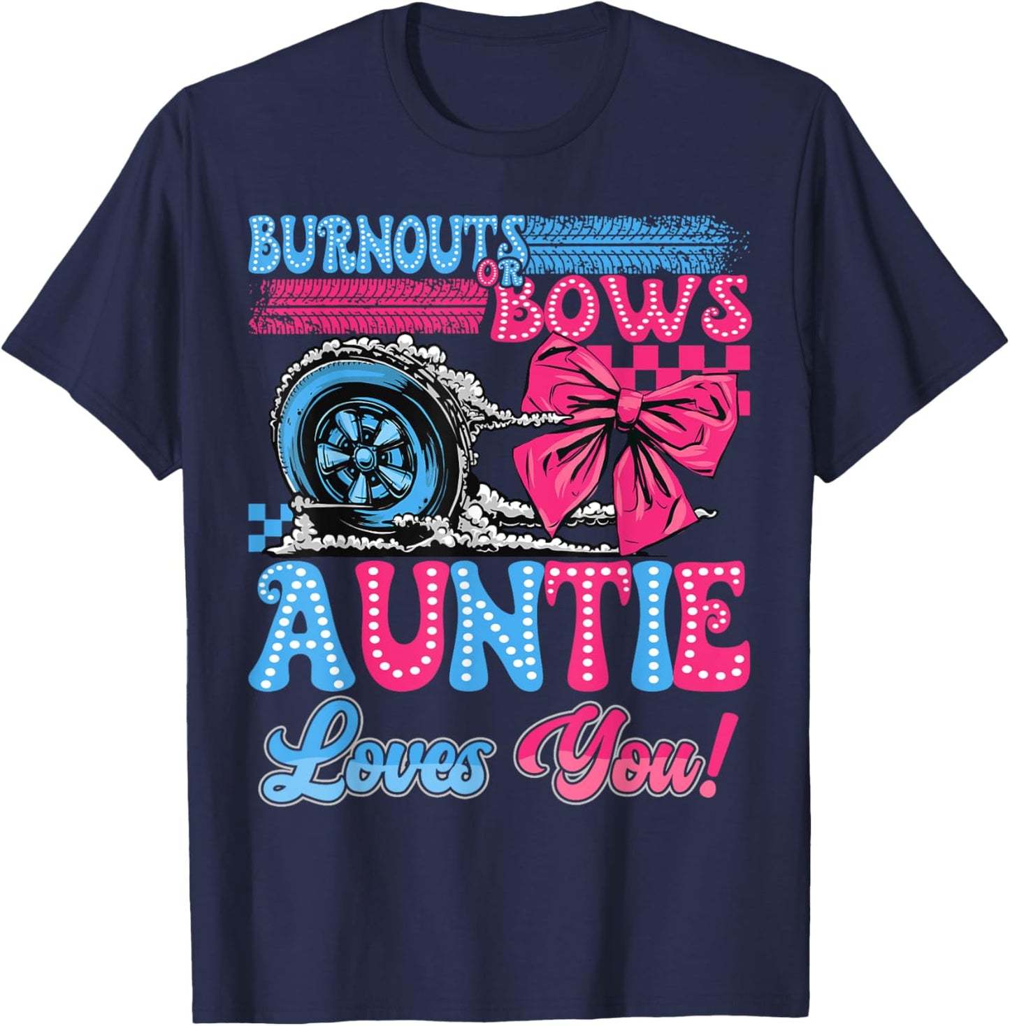 Burnouts or Bows Auntie Loves You Gender Reveal Party T-Shirt - T-Shirt | Navy