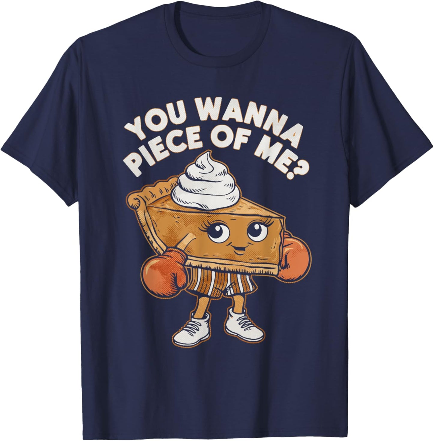 Funny Thanksgiving Boxing Pumpkin Pie You Wanna Piece of Me T-Shirt - T-Shirt | Navy