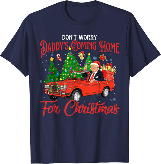 Don't Worry Daddy's Coming Home For Christmas Trump 2024 T-Shirt - T-Shirt | Navy