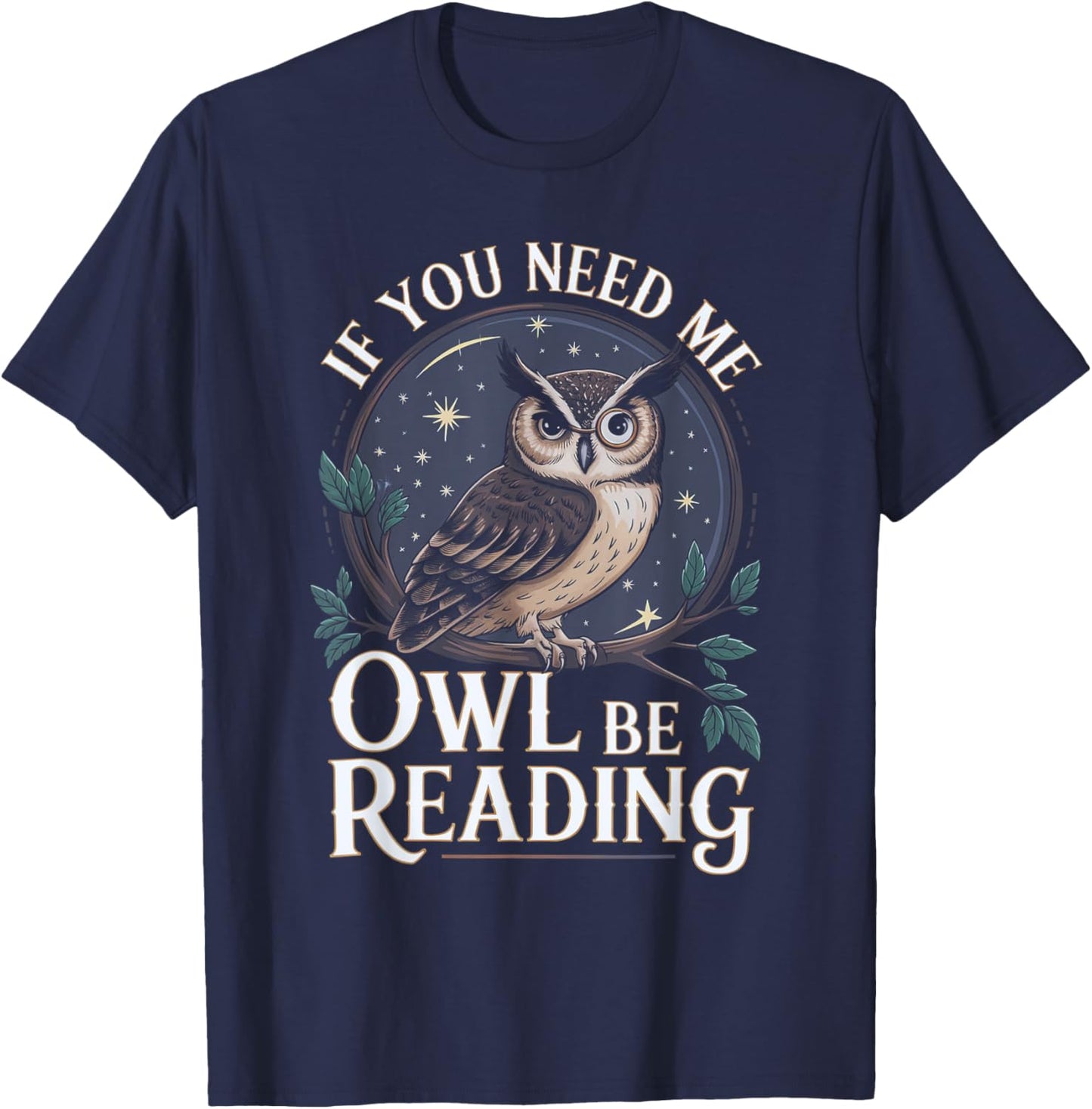 If You Need Me Owl Be Reading Book Funny Students Lover T-Shirt - T-Shirt | Navy