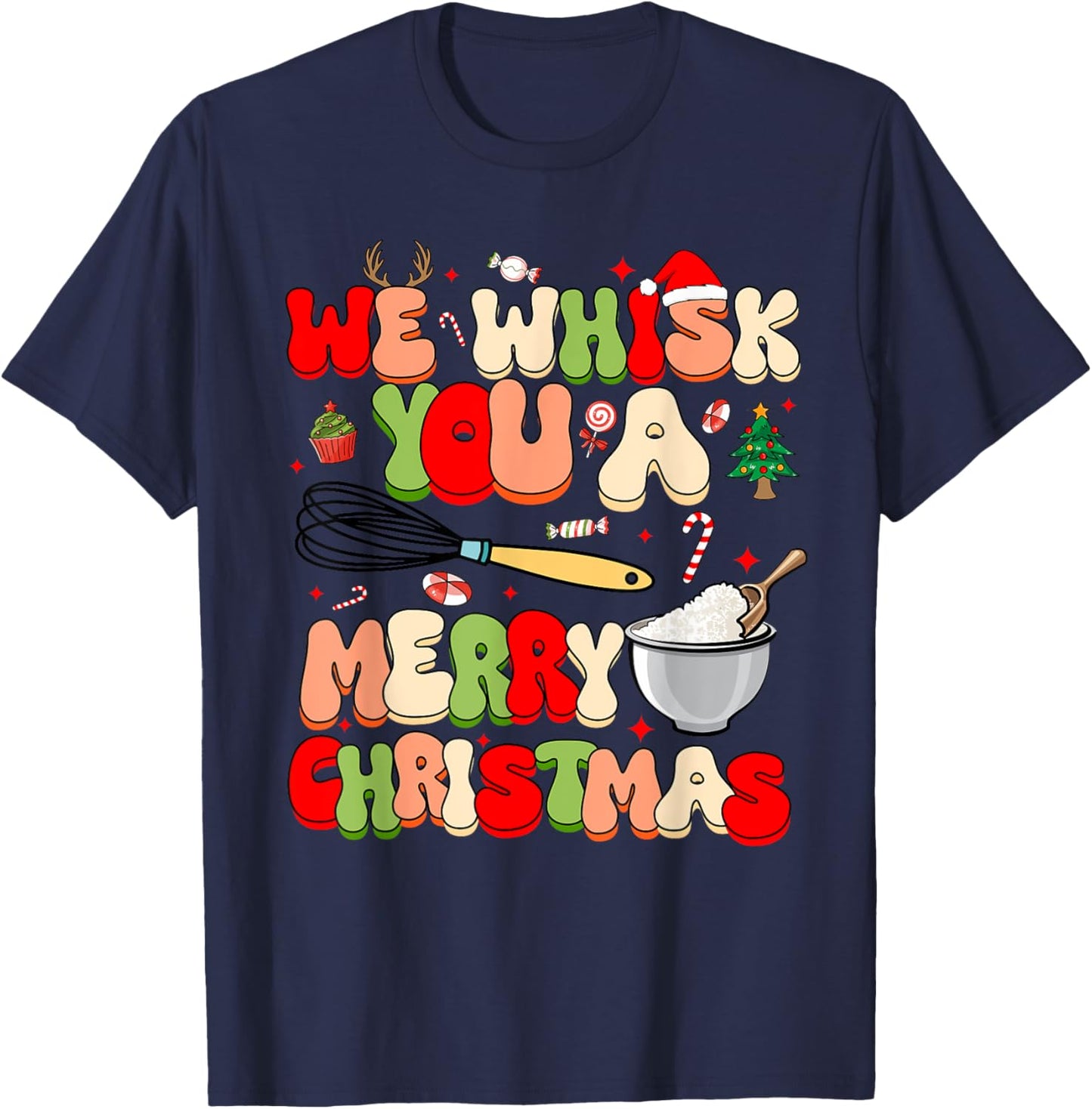 We Whisk You a Merry Xmas Funny Chef Baker Christmas T-Shirt - T-Shirt | Navy