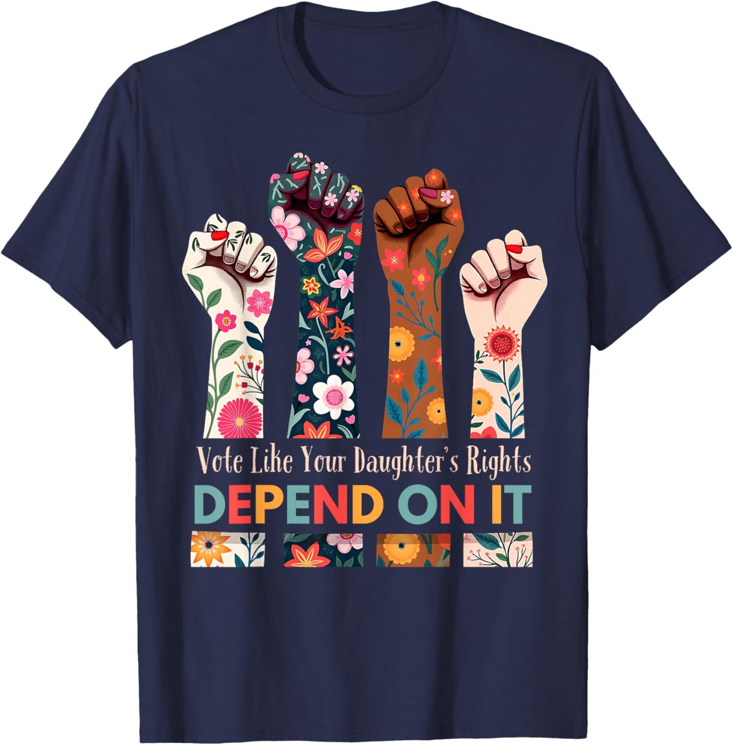 Vote Like Your Daughter's Rights Depend On It Flower Garden T-Shirt - T-Shirt | Navy