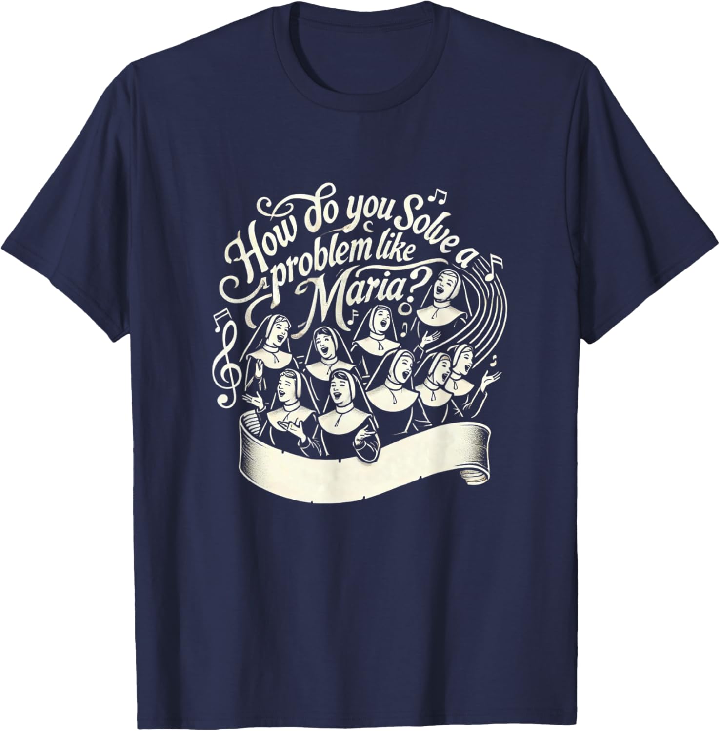 Solve A Problem Like Maria Sound Of Music Family Musical T-Shirt - T-Shirt | Navy