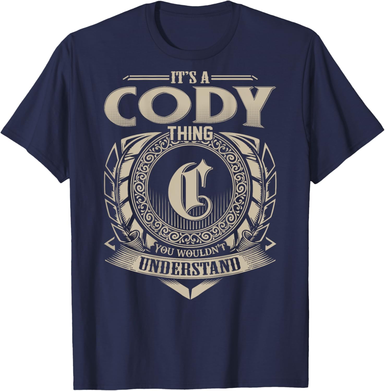 It's A CODY Thing You Wouldn't Understand Funny Family Name T-Shirt - T-Shirt | Navy