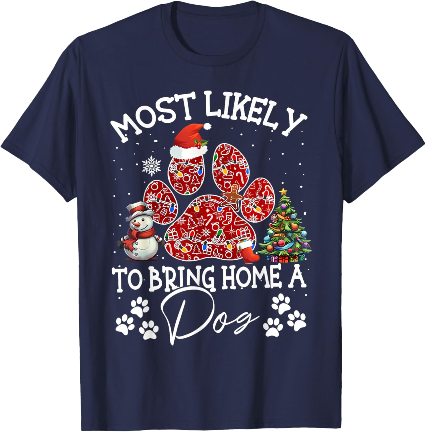 Most Likely To Bring Home A Dog Funny Paw Dog Christmas T-Shirt - T-Shirt | Navy