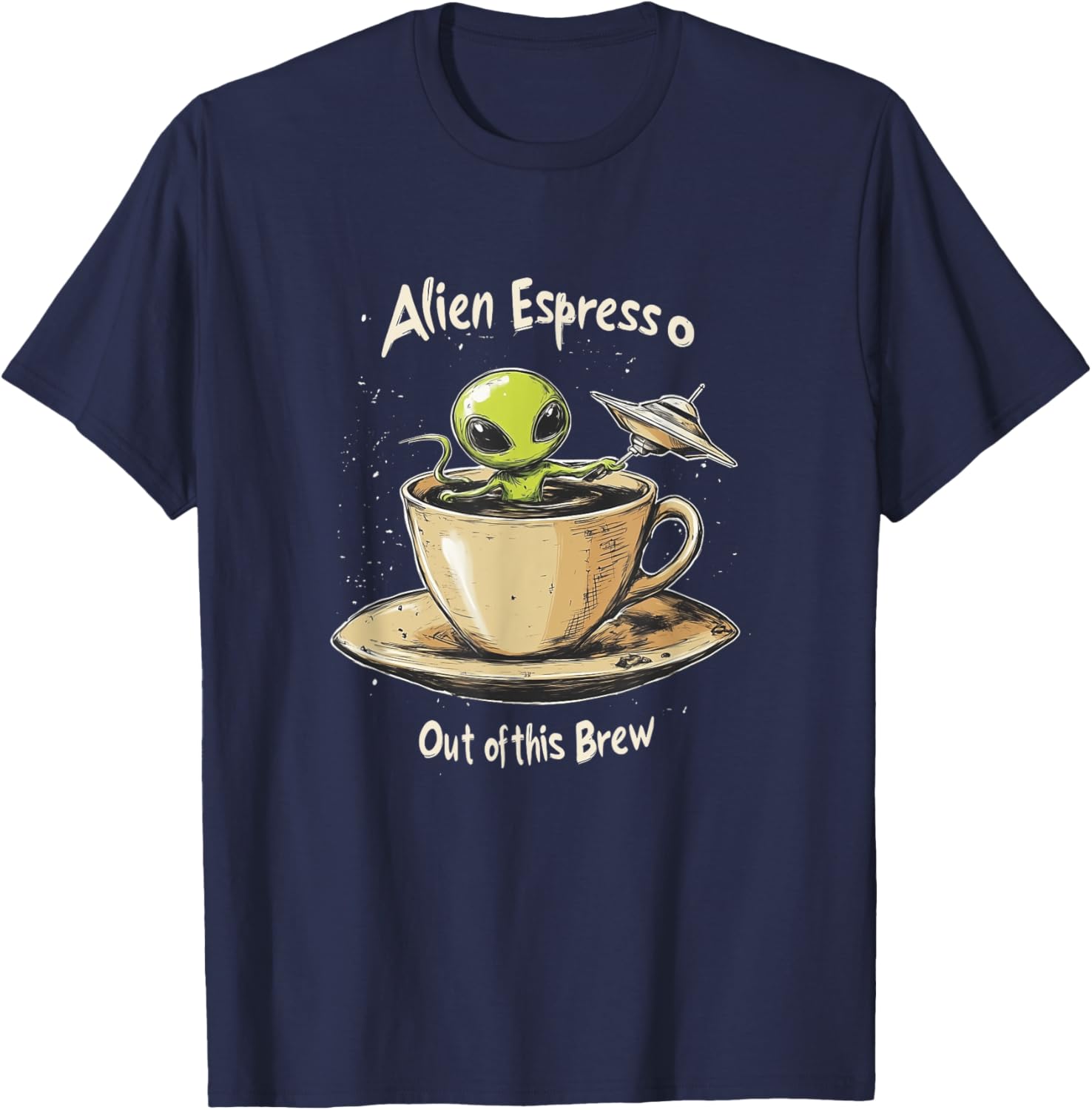 Funny Alien Espresso Out of this Brew Sci Fi Coffee Lover T-Shirt - T-Shirt | Navy