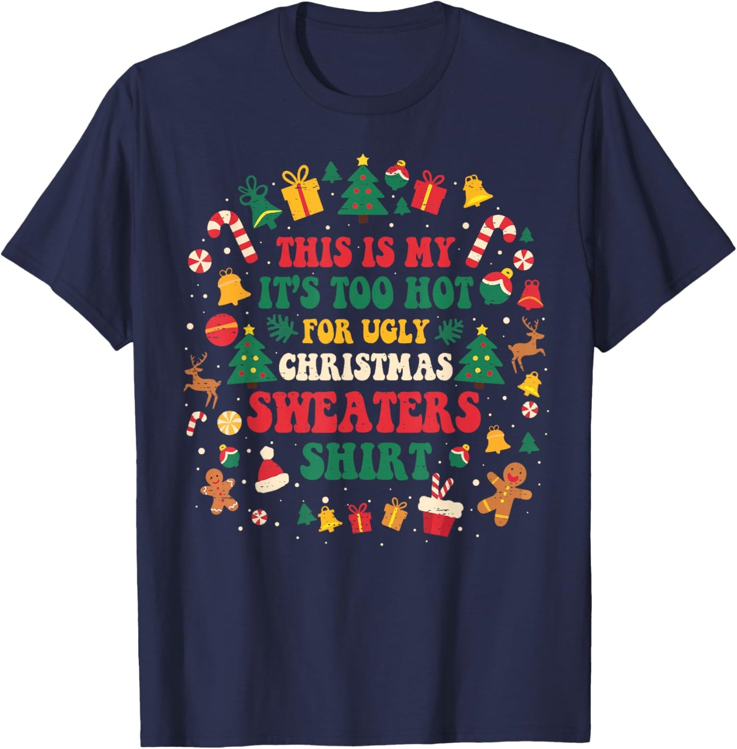 Groovy Too Hot Ugly Christmas Sweaters Xmas Men Women Family T-Shirt - T-Shirt | Navy