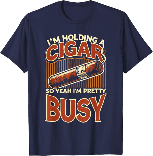 Cigars Smoke Smoking Cigar I'm Holding A Cigar T-Shirt - T-Shirt | Navy