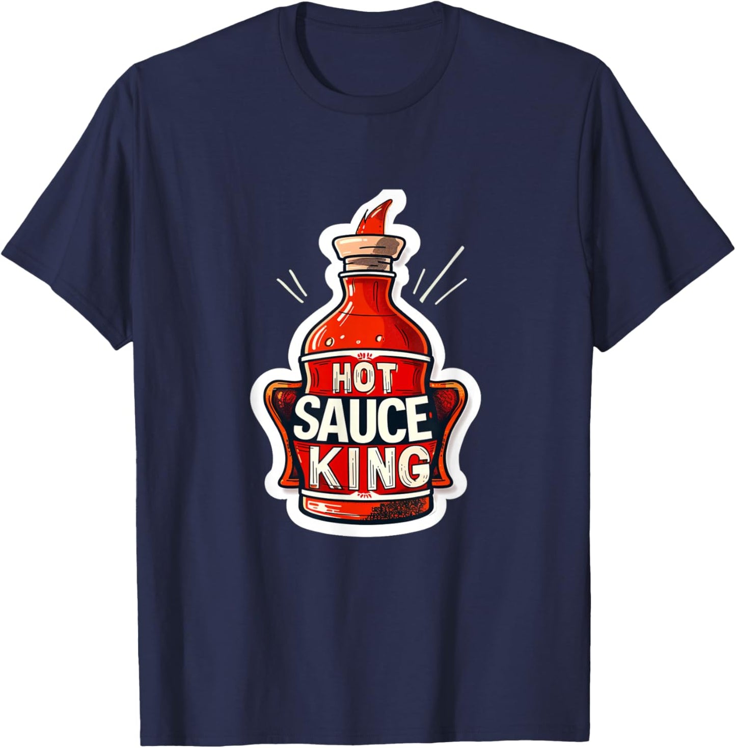 Hot Sauce Sauce King Funny God Spicy Food Foodie Wings Drip T-Shirt - T-Shirt | Navy