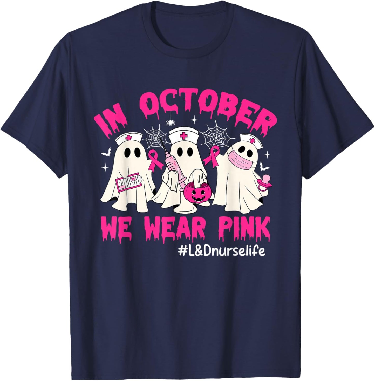 In October We Wear Pink L&D Nurse Life Breast Cancer T-Shirt - T-Shirt | Navy