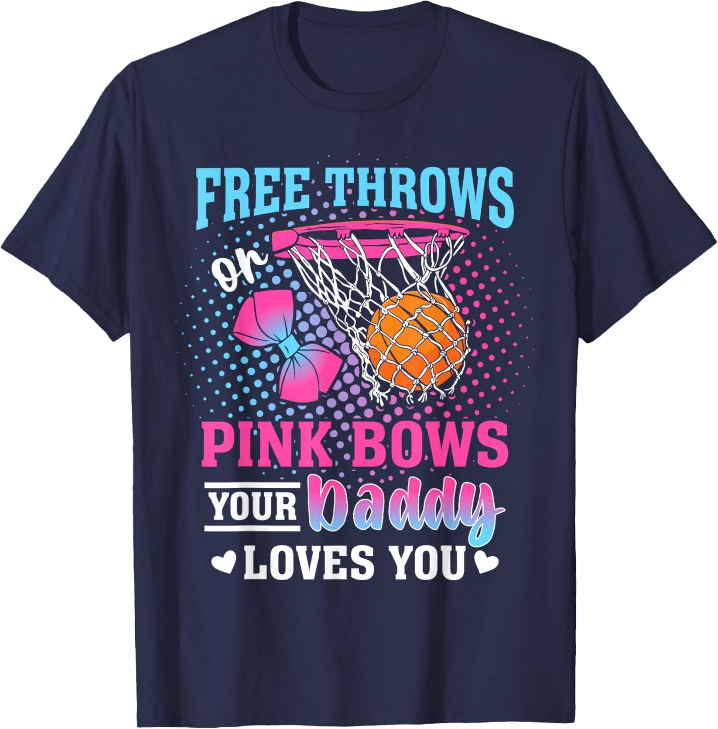 Free Throws or Pink Bows Your Daddy Loves You Gender Reveal T-Shirt - T-Shirt | Navy