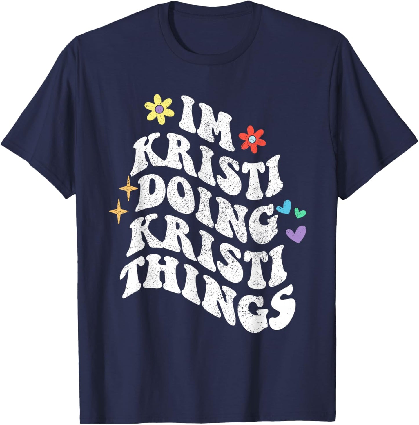 Retro Groovy Im Kristi Doing Kristi Things Funny Mother's T-Shirt - T-Shirt | Navy