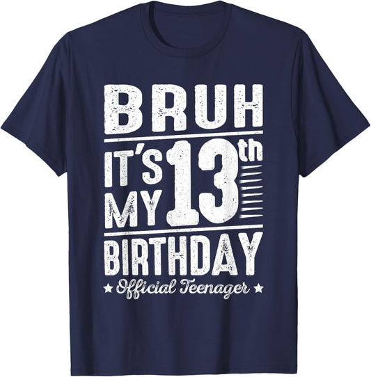 Bruh It's My 13th Birthday Official Teenager Funny 13 Yr Old T-Shirt - T-Shirt | Navy