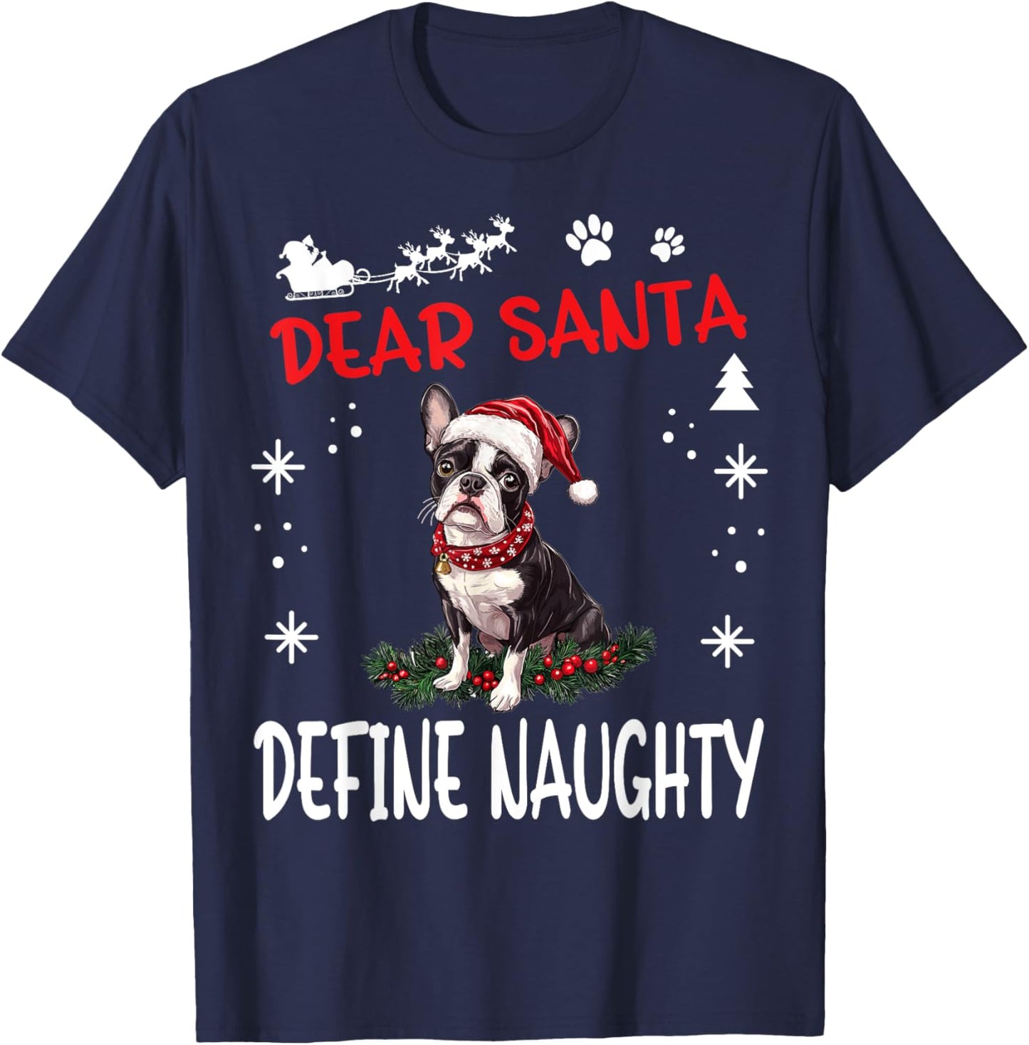 Cute Boston Terrier Dog Christmas Dear Santa Define Naughty T-Shirt - T-Shirt | Navy