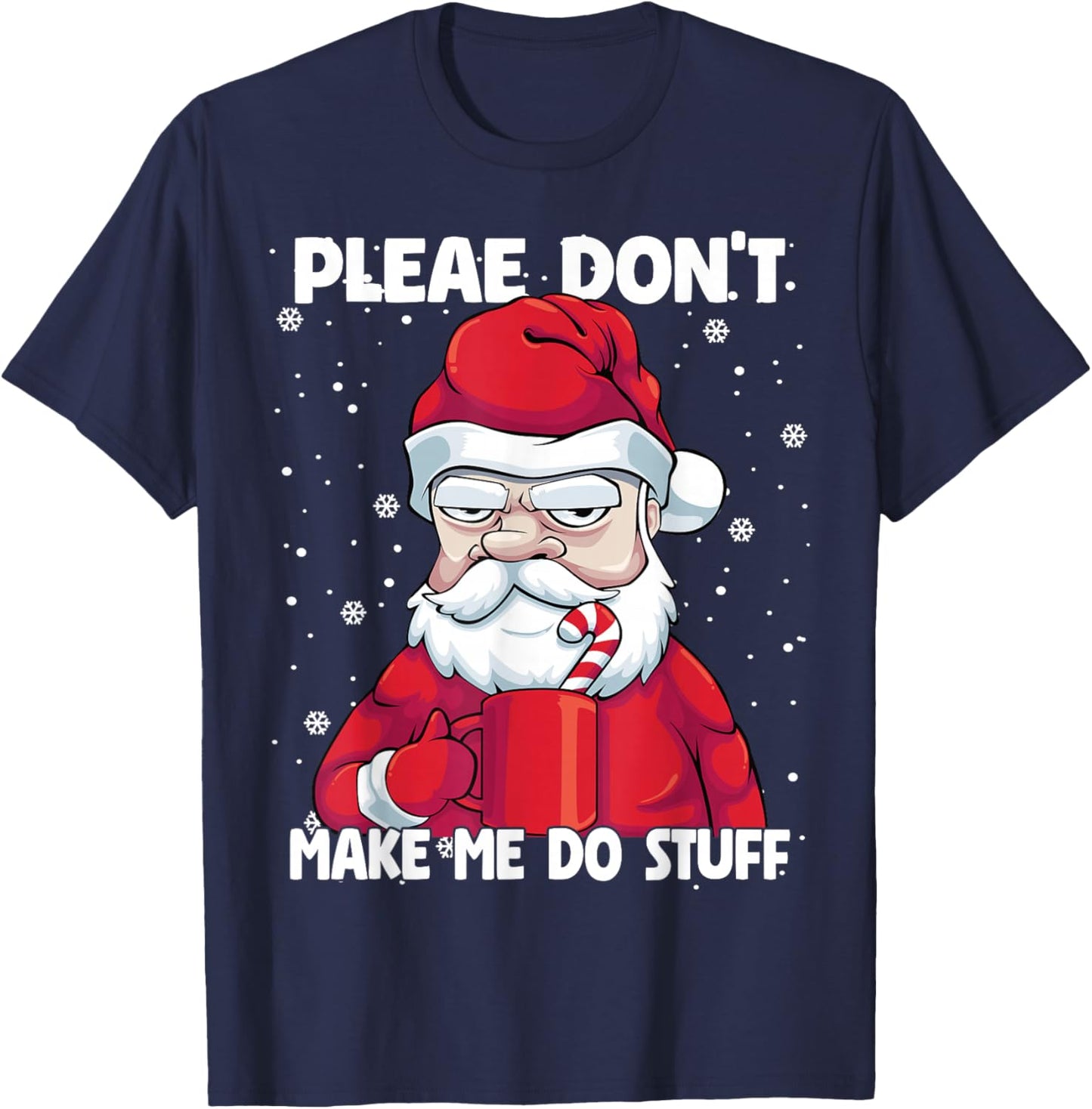 Please don't Make me do Stuff Christmas Grumpy Lazy Santa T-Shirt - T-Shirt | Navy