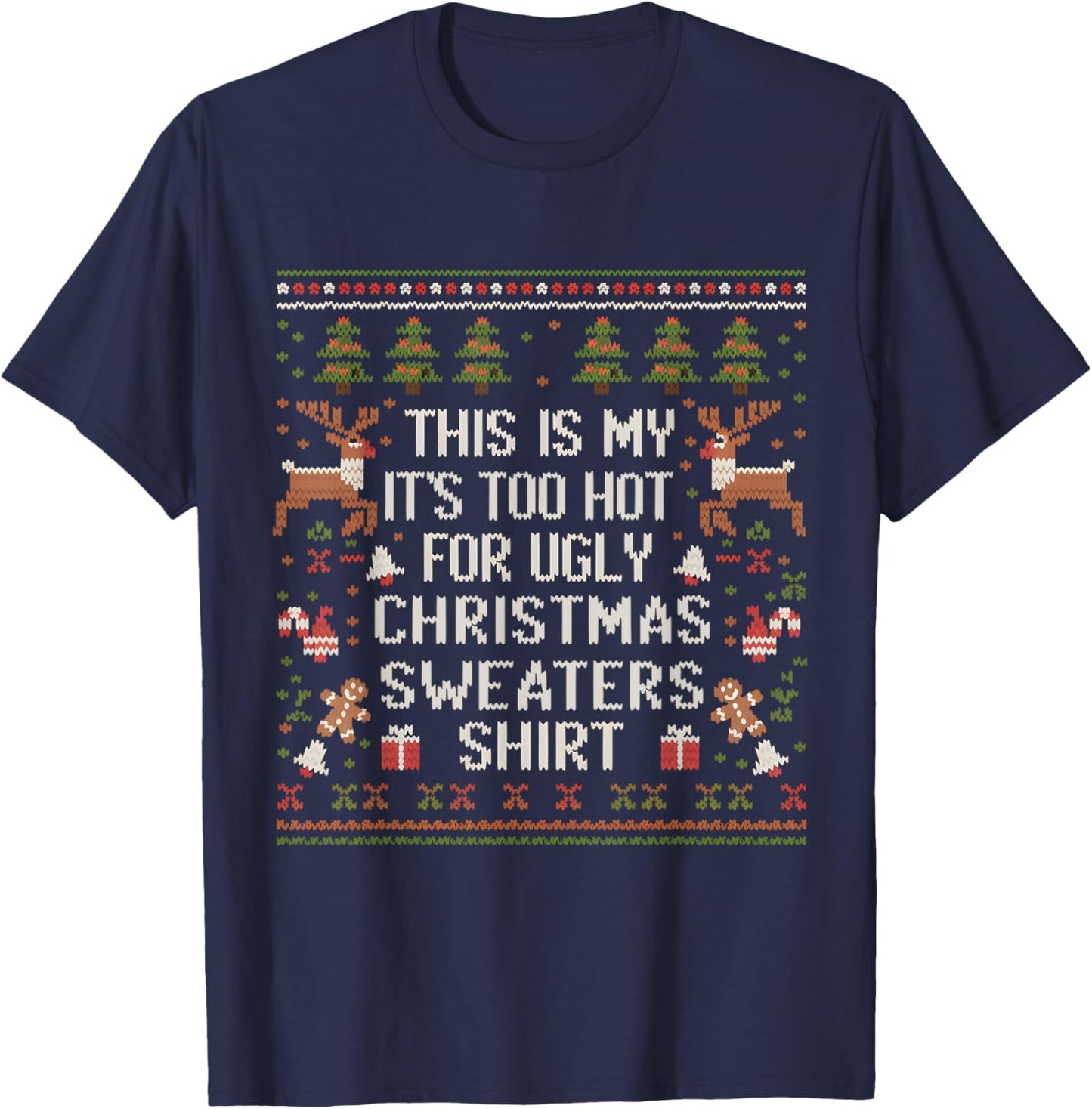 XMas Pun This Is My It's Too Hot For Ugly Christmas Sweaters T-Shirt - T-Shirt | Navy