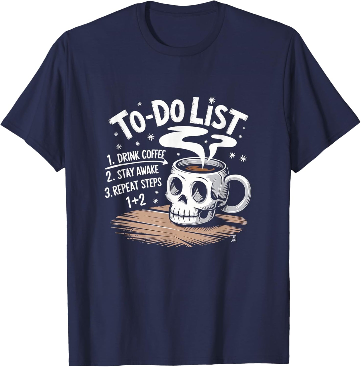 Drink Coffee Stay Awake Repeat To-Do List Skull Mug T-Shirt - T-Shirt | Navy
