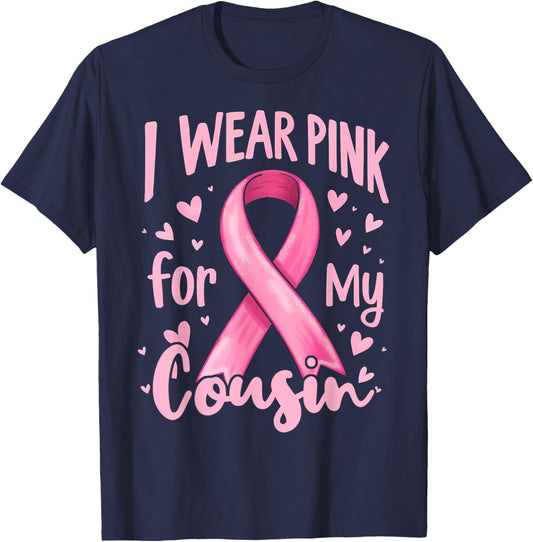 I Wear Pink For My Cousin Cancer Awareness Ribbon T-Shirt - T-Shirt | Navy