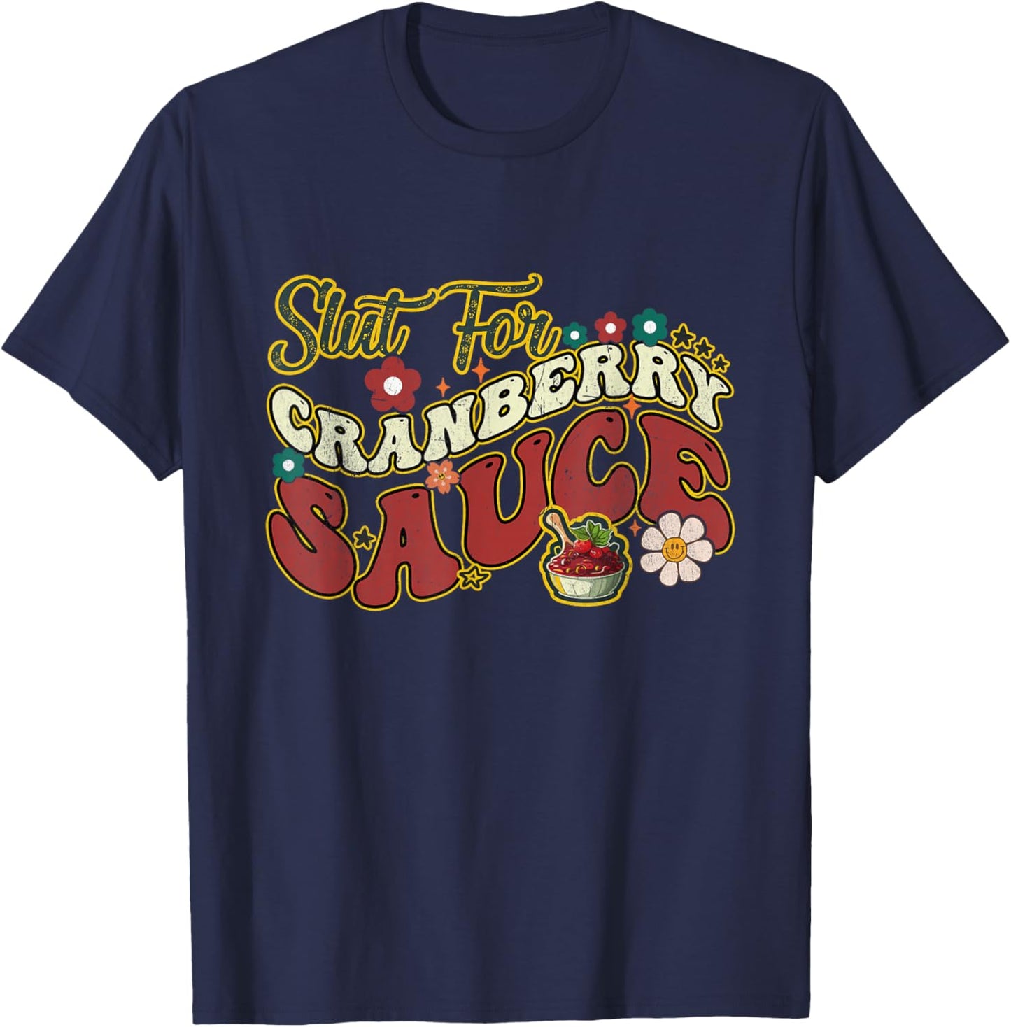 Slut For Cranberry Sauce Groovy Thanksgiving & Christmas - Black, X-Small, Adults T-Shirt - T-Shirt | Navy
