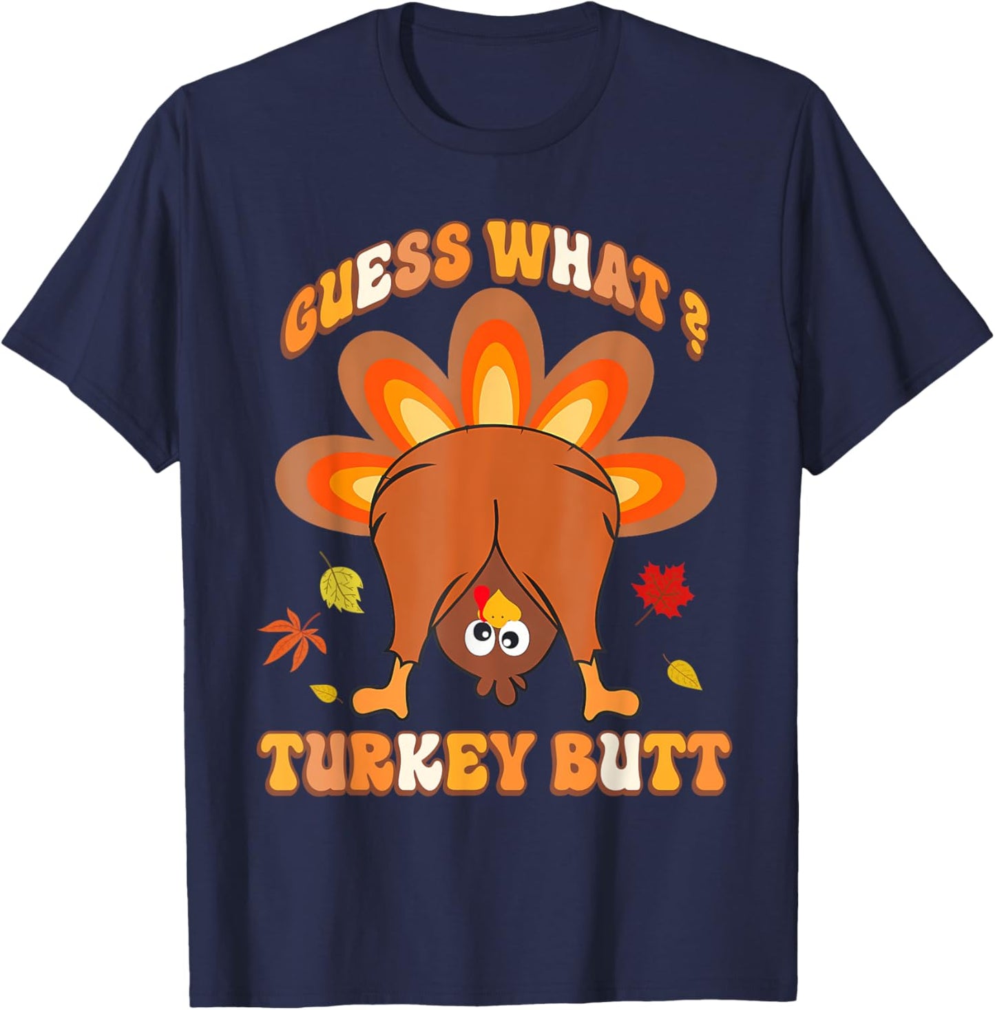 Funny Guess What Turkey Butt Girls Boys Thanksgiving T-Shirt - T-Shirt | Navy