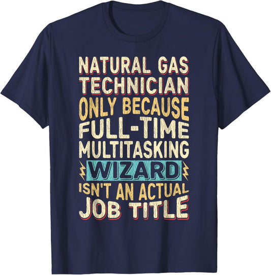 Wizard Job Title Quote - Funny Natural Gas Technician T-Shirt - T-Shirt | Navy