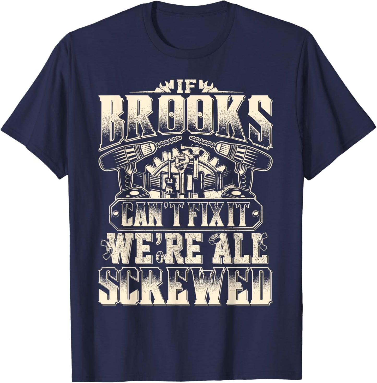 If BROOKS Can't Fix It We're All Screwed Vintage Family Name T-Shirt - T-Shirt | Navy