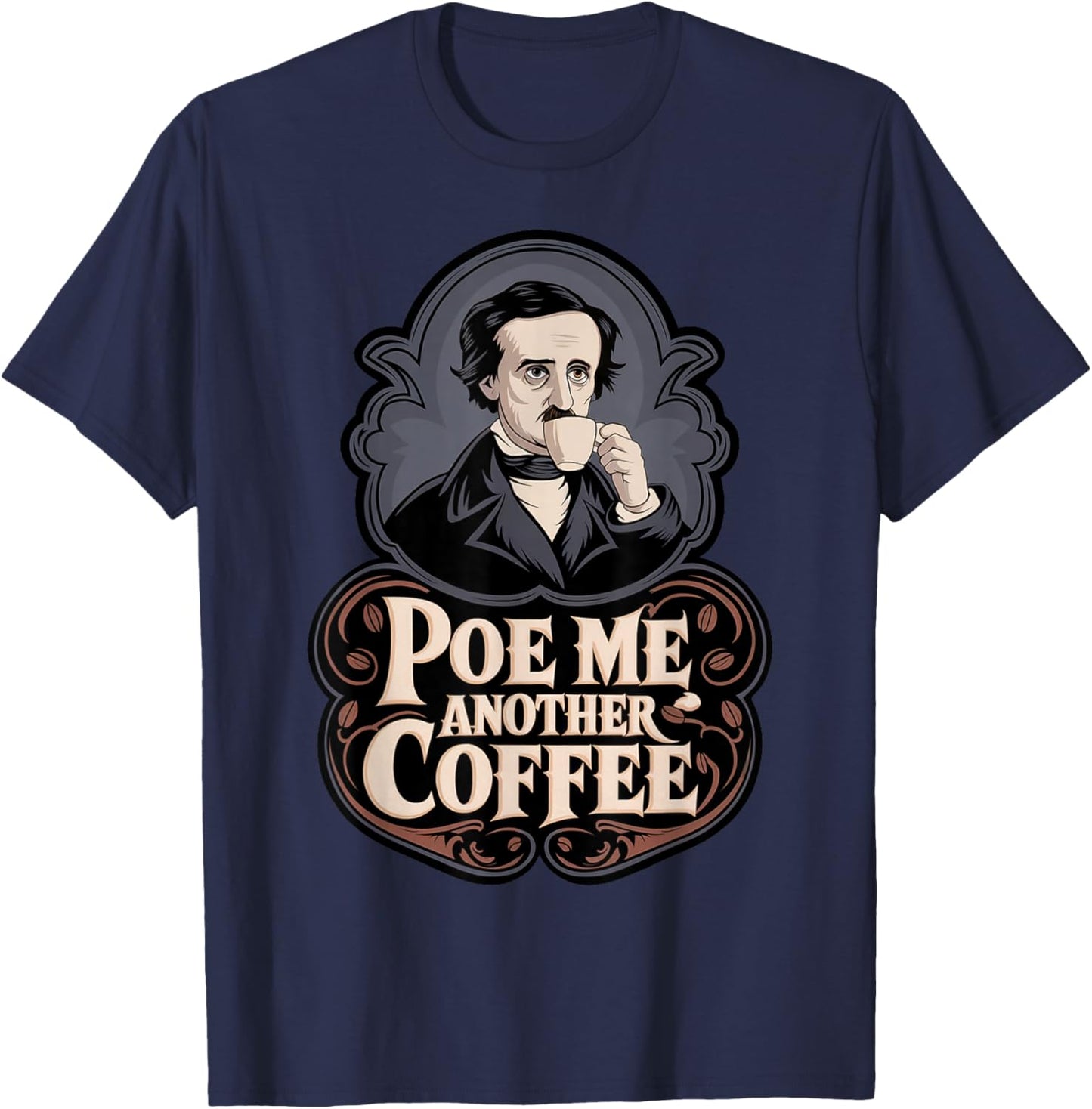 Edgar Allan Poe Me Another Coffee Raven Nevermore Gothic T-Shirt - T-Shirt | Navy