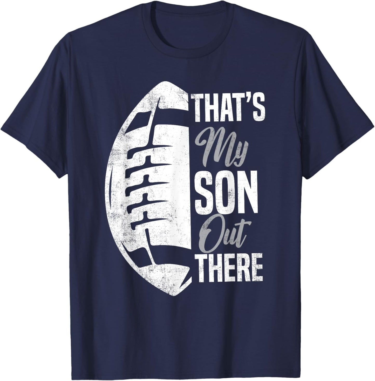 Football Dad That's My Son Out There Football Fan T-Shirt - T-Shirt | Navy