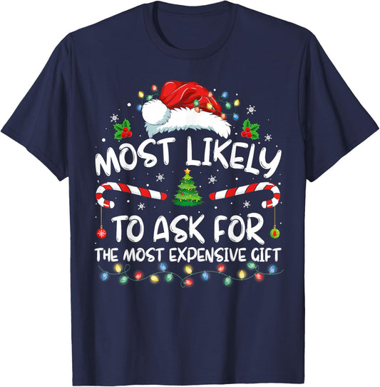 Most Likely To Ask For The Most Expensive Gift Christmas T-Shirt - T-Shirt | Navy