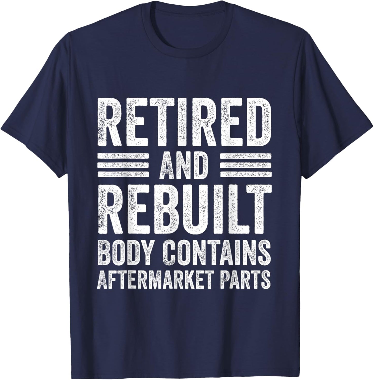 Vintage Retired And Rebuilt Body Contains Aftermarket Parts T-Shirt - T-Shirt | Navy
