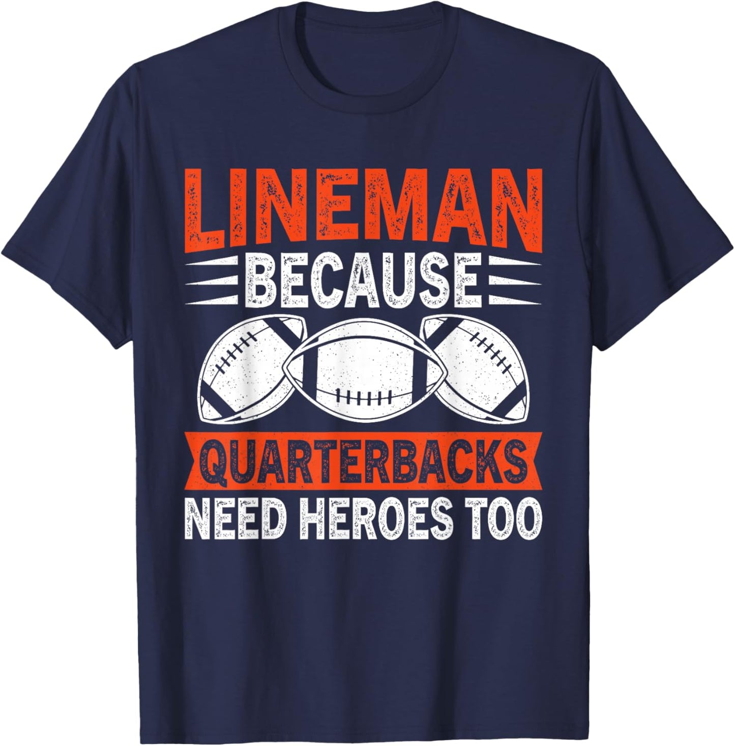 Sport Lover Apparel Lineman because Quarterbacks Needs Heroes American Football T-Shirt - T-Shirt | Navy