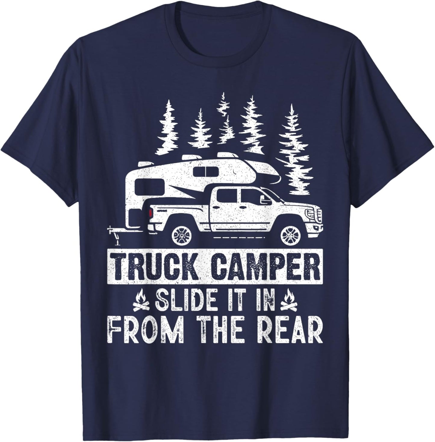 Slide It In From The Rear Slide-In Cabover Truck Camper T-Shirt - T-Shirt | Navy