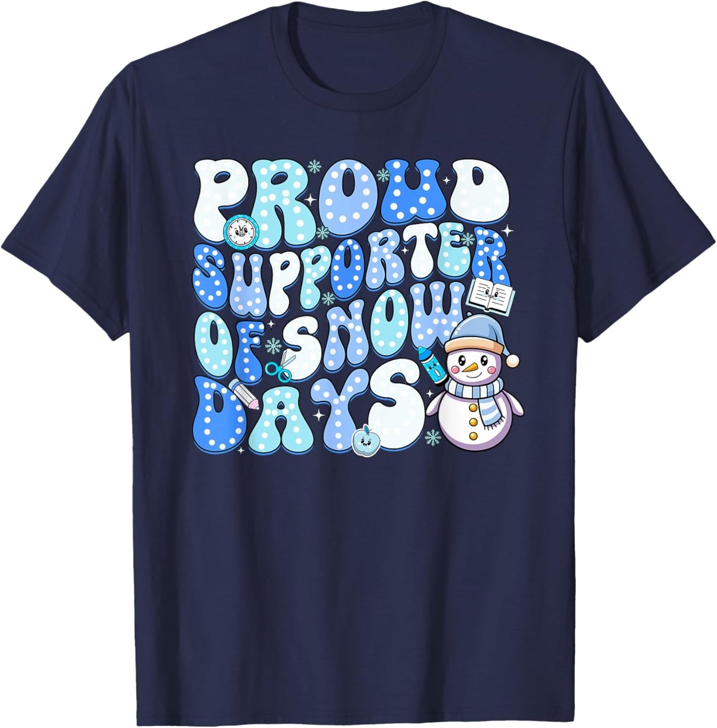 Proud Supporter of Snow Days Funny Teacher T-Shirt - T-Shirt | Navy
