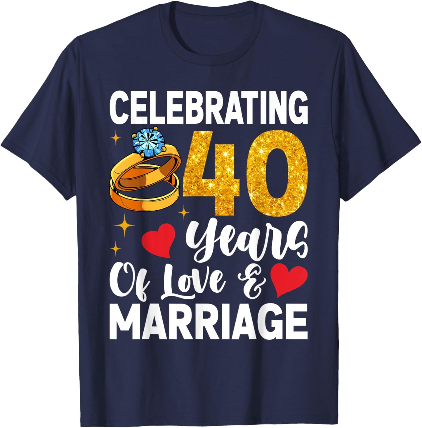Funny 40 Years Of Love And Marriage 40th Wedding Anniversary T-Shirt - T-Shirt | Navy