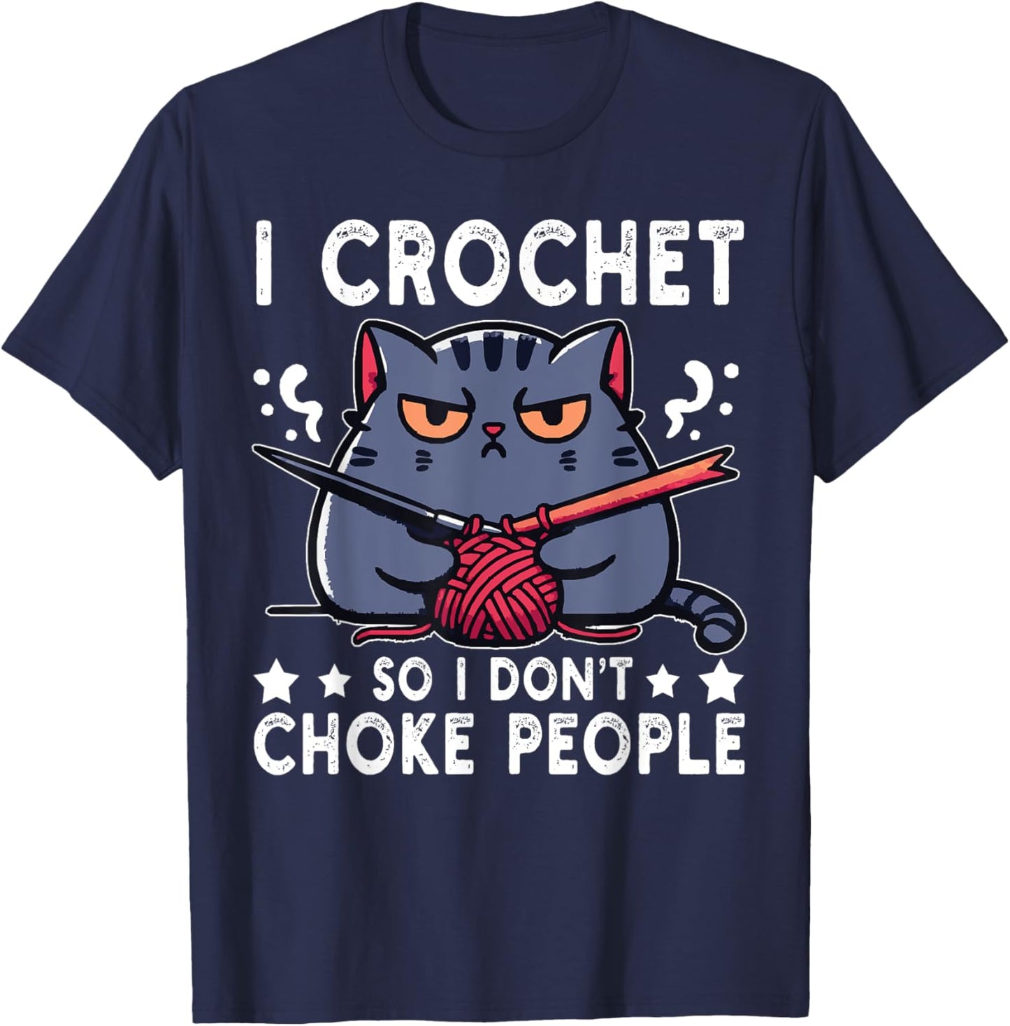 I Crochet So I Don't Choke People Funny Cat Crocheting Yarn Women T-Shirt - T-Shirt | Navy