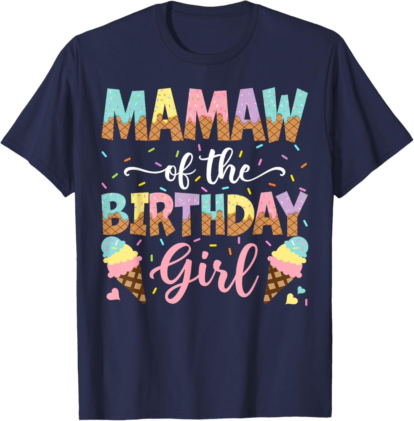 Mamaw Of The Birthday Girl Ice Cream Lover Party T-Shirt - T-Shirt | Navy