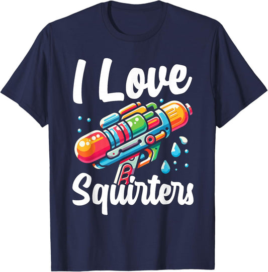 I Love Squirters Water Gun Fun Meme Joke Humor T-Shirt - T-Shirt | Navy